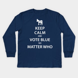 Keep Calm and Vote Blue No Matter Who Kids Long Sleeve T-Shirt